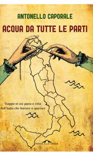 Acqua da tutte le parti. Il libro di ANTONELLO CAPORALE