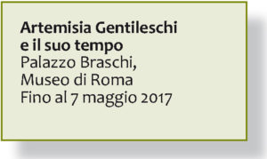 Artemisia Gentileschi Palazzo Braschi fino al 7 maggio 2017.