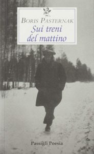 Boris Pasternak:Sui treni del mattino-Editore Passigli