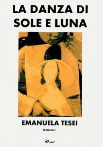 EMANUELA TESEI , romanzo “ La Danza di Sole e Luna”.