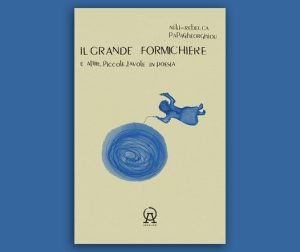 Il grande formichiere – e altre, piccole, favole in poesia di Niki-Rebecca Papagheorghìou