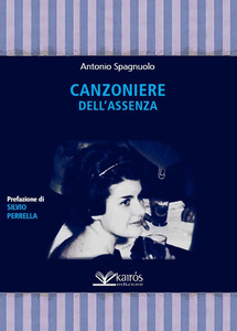 Antonio Spagnuolo IL CANZONIERE DELL’ASSENZA 