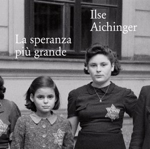 Ilse Aichinger- La speranza più grande