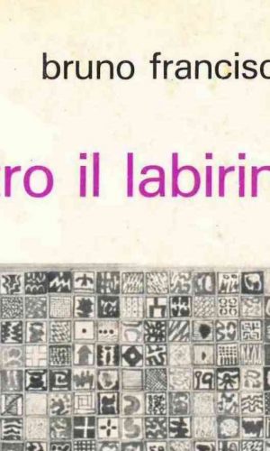 Bruno Francisci :”DENTRO il LABIRINTO”- Poesie
