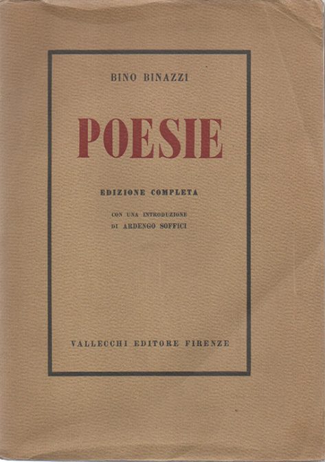 Bino BINAZZI: Poesie. Introduzione di Ardengo Soffici