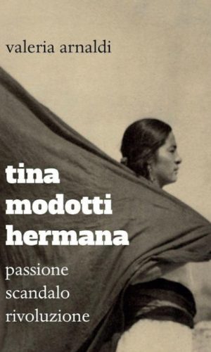 Valeria Arnaldi -"TINA MODOTTI HERMANA" Edizioni Red Star Press