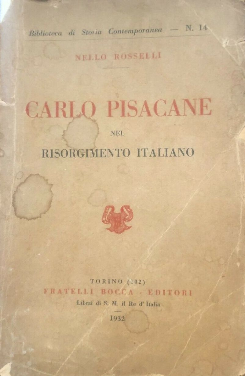 Nello ROSSELLI -Carlo Pisacane nel Risorgimento italiano.