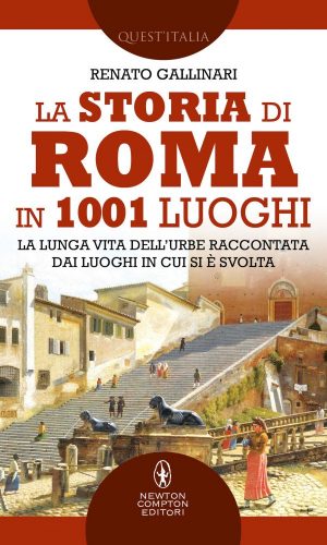 La storia di Roma in 1001 luoghi