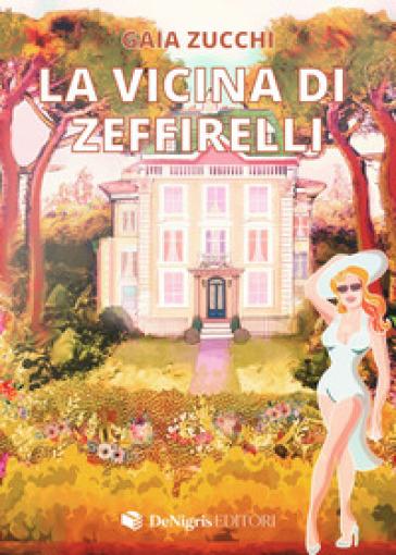 Gaia Zucchi "LA VICINA DI ZEFFIRELLI"