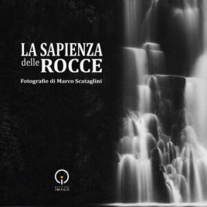 Marco SCATTAGLINI –Fotografo- “La Sapienza delle Rocce”