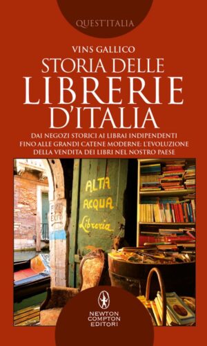 Vins Gallico-Storia delle librerie d’Italia- Newton Compton Editori Roma