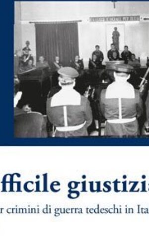 Marco De Paolis e Paolo Pezzino- La difficile giustizia-