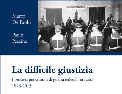 Marco De Paolis e Paolo Pezzino- La difficile giustizia-