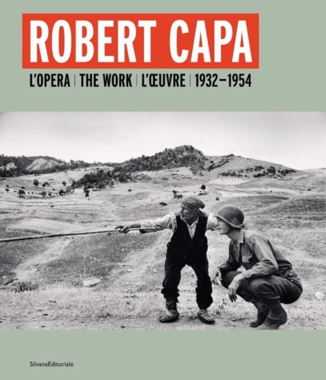 Robert Capa. L'opera 1932-1954-