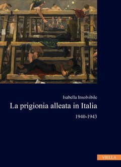 Isabella Insolvibile La prigionia alleata in Italia 1940-1943