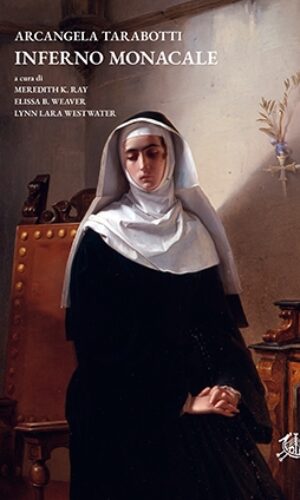 Arcangela Tarabotti-Inferno monacale- Edizioni di Storia e Letteratura-