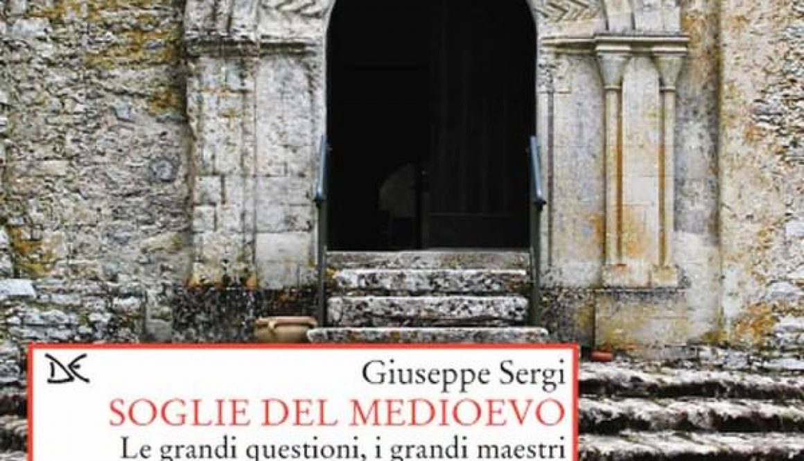 Soglie del Medioevo - Le grandi questioni, i grandi maestri", Giuseppe Sergi, Donzelli editore.