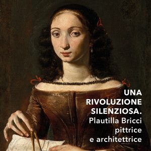 ROMA-mostra dedicata alla figura di Plautilla Bricci (1616 - 1690) pittrice e prima donna architetto della storia.